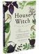 House Witch. Повний путівник зі створення магічного простору для оселі й домашнього вогнища 1034443 фото 1