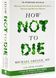 How Not to Die 1029152 фото 1
