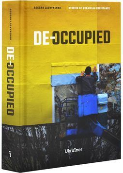 De-occupied: Stories of Ukrainian Resistance 1030815 фото